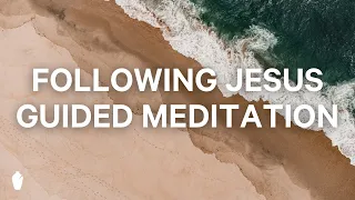 Following Jesus | Guided Christian Meditation