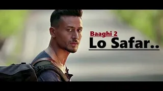 Lo Safar | Jubin Nautiyal | Baaghi 2 | Tiger Shroff | Disha Patani | Lyrics | Latest Song