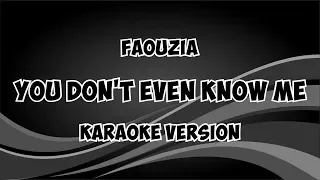 Faouzia - You Don't Even Know Me (Karaoke Version With Lyrics)