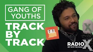 Gang of Youths - Angel in Realtime track by track | X-Posure | Radio X