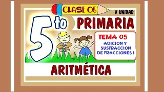 CLASE 05 / V UNIDAD - ARITMÉTICA/ 5to Grado de Primaria