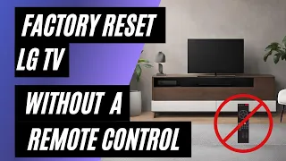 LG TV Factory Reset: No Remote? No Problem! Easy Step-by-Step Guide