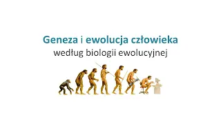 07b. Geneza i ewolucja człowieka (2024)