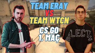 TEAM ERAY VS TEAM WTCN | CS GO 5V5 1. MAÇ (27.05)