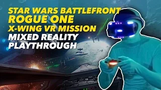Star Wars Battlefront: Rogue One X-Wing VR Mission | Mixed Reality Playthrough | PlayStation VR