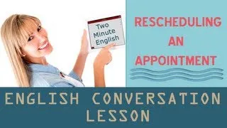 Rescheduling an appointment - Learn English Free