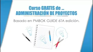 CURSO 1 - ADMINISTRACION PROYECTOS basado en Pmbok 6