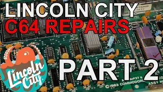 Lincoln City C64 Testing and Repairs - Part 2