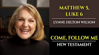 Matthew 5, Luke 6: New Testament with Lynne Wilson (Come, Follow Me)