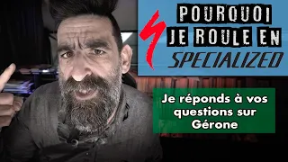 Je réponds à vos questions sur Gérone dont celle-ci : Pourquoi tu roules en Specialized ?