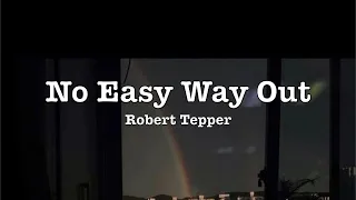 Robert Tepper - No Easy Way Out (Lyrics)