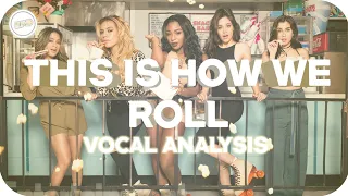 Fifth Harmony ~ This Is How We Roll ~ Vocal Analysis (& Filtered Chorus)