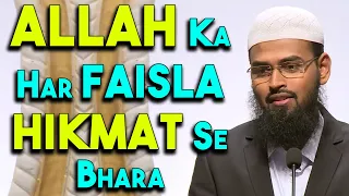 Allah Ka Koi Faisla Hikmat Se Khali Nahi Hota By @AdvFaizSyedOfficial