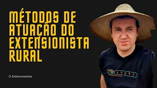 Métodos de atuação do Extensionista Rural