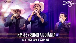 Juliano Cezar feat. Rionegro & Solimões - KM 45/Rumo A Goiânia (DVD Minha História) [Vídeo Oficial]