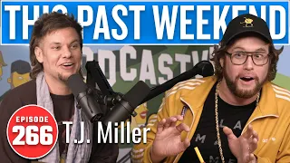 TJ Miller | This Past Weekend w/ Theo Von #266