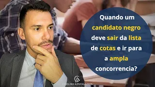 Quando um candidato negro deve sair da lista de cotas e ir para a ampla concorrência ?