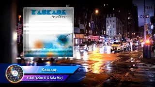 Kaskade  –  4 AM (Adam K & Soha Mix)