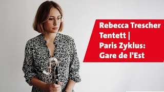 Rebecca Trescher Tentett - Gare De Lest