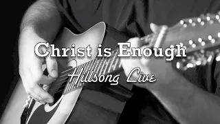 Christ is Enough - Hillsong Live - Acoustic Version - Lyric Video
