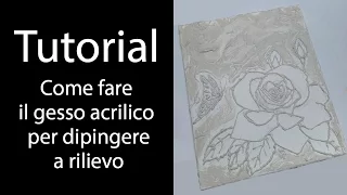 TUTORIAL- COME FARE IL GESSO ACRILICO PER DIPINGERE A RILIEVO