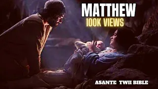 BOOK OF MATTHEW IN ASANTE TWI BIBLE AUDIO