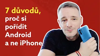 7 důvodů, proč si pořídit Android (a ne iPhone)