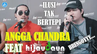 Angga Chandra - Ilusi Tak Bertepi (feat Hijau Daun)