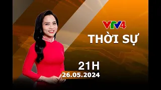Bản tin thời sự tiếng Việt 21h - 26/05/2024 | VTV4