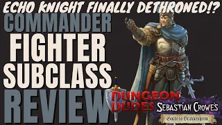 Dungeon Dudes DETHRONE Echo Knight!? Commander Fighter Subclass Review - D&D 5e Subclass Series