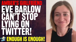 DESPERATE! Amber Heard Girlfriend Eve Barlow CAN'T STOP LYING on Twitter About Trial Loss