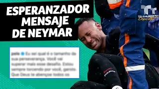 El esperanzador mensaje de Neymar tras su terrible lesión | Telemundo Deportes