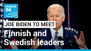 Joe Biden to meet leaders of Finland, Sweden on NATO expansion • FRANCE 24 English