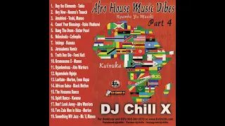 Afro House Music mix 4 by DJ Chill X (SOUTH AFRICAN Deep, Soulful House Music)