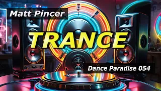 Matt Pincer - Dance Paradise 054  //  Trance & Vocal Trance Classics