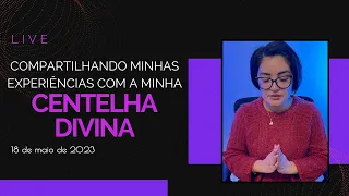 Compartilhando minhas experiências com a minha Centelha Divina