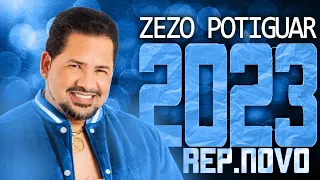 ZEZO POTIGUAR 2023 ( REPERTÓRIO NOVO 2023 ) CD NOVO - MÚSICAS NOVAS