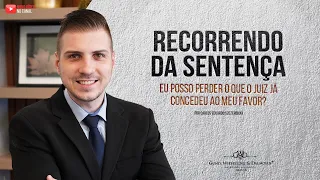 Se meu advogado recorrer da sentença posso perder o que o juiz já concedeu em meu favor?