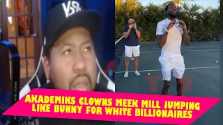 Akademiks clowns Meek Mill and Kanye West jumping like a rabbit and feeding White Billionaires.