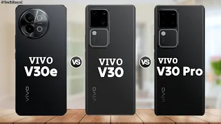 Vivo V30e vs Vivo V30 vs Vivo V30 Pro || Price | Full Comparison
