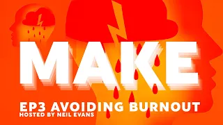 MAKE / EP3 grind culture and how to AVOID burnout