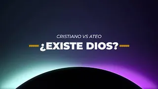 ¿EXISTE DIOS? - CRISTIANO vs ATEO - DEBATE