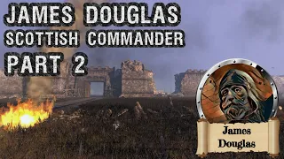 James Douglas, Scottish commander part 2