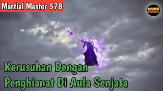 Martial Master 578 ‼️Kerusuhan dengan Penghianat Di Aula Senjata