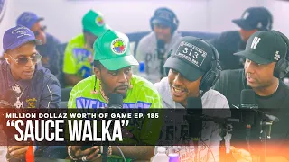 SAUCE WALKA: MILLION DOLLAZ WORTH OF GAME EPISODE 185