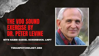 The Voo Sound for Healing Trauma by Peter Levine with Rabbi Daniel Schonbuch, LMFT