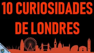 10 Curiosidades de Londres que deberías Saber