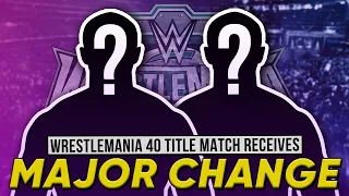 WWE Announce MAJOR CHANGE To WrestleMania 40 Title Match | Full Night 1 & 2 Cards REVEALED