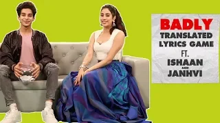 Dhadak Stars Ishaan & Janhvi Translate Hindi Songs Into English | Badly Translated Lyrics