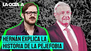 ¿QUÉ ES la PEJEFOBIA? HERNÁN EXPLICA de DÓNDE VIENE el ODIO IRRACIONAL de ALGUNOS a AMLO